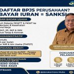 DISNAKERTRANS MUBA TEKANKAN KEWAJIBAN BADAN USAHA: LALAI BAYAR BPJS KETENAGAKERJAAN & KESEHATAN ANCAMANNYA SANKSI ADMINISTRATIF HINGGA PIDANA 8 TAHUN